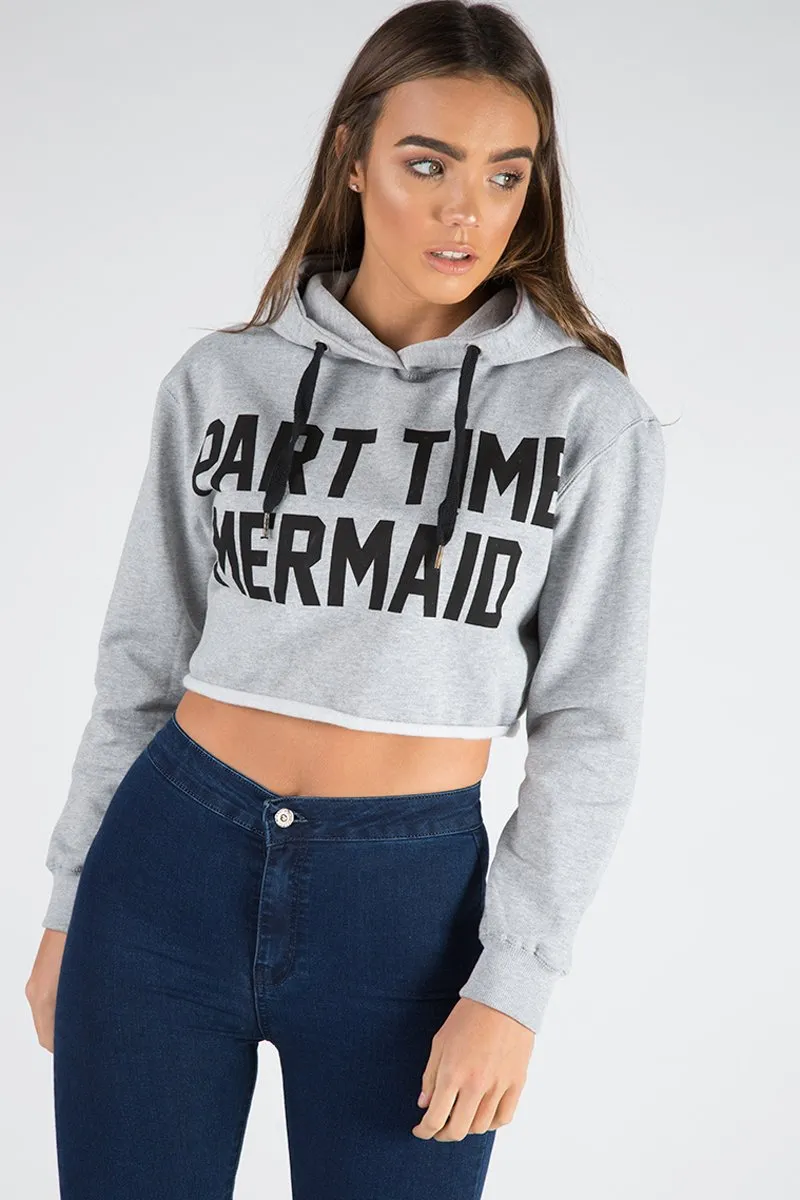 Grey Part Time Mermaid Slogan Cropped Hoodie - Lora